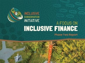 Cover image for publication "Inclusive Conservation Initiative (ICI) Phase 2 Report: A Focus on Inclusive Finance"